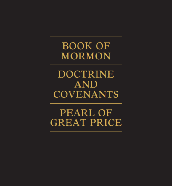 Book of Mormon| Doctrine and Covenants | Pearl of Great Price